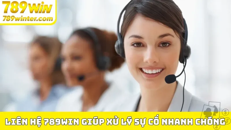Liên hệ 789Win giúp xử lý sự cố nhanh chóng