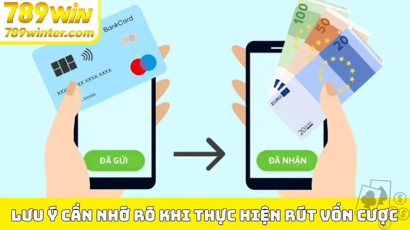 Lưu ý cần nhớ rõ khi thực hiện rút vốn cược