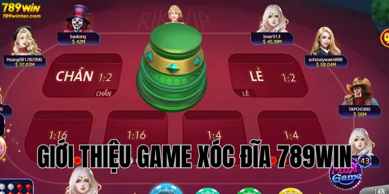 Giới thiệu game xóc đĩa 789Win
